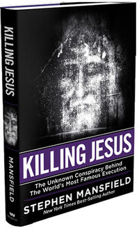 Killing Jesus The Unknown Conspiracy Behind the World's Most Famous Execution by  