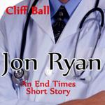 Jon Ryan, An End Times Short Story by Aleathea Dupree