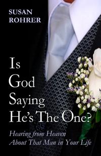 IS GOD SAYING HE'S THE ONE? Hearing from Heaven about That Man in Your Life by Aleathea Dupree