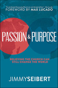 Passion & Purpose Believing The Church Can Still Change the World by  