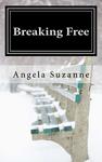 Breaking Free,  by Aleathea Dupree