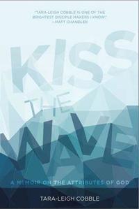 Kiss The Wave A Memoir On The Attributes Of God by  
