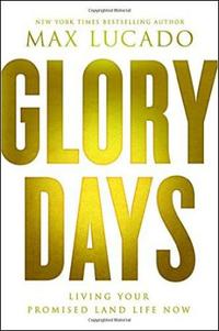 Glory Days Living Your Promised Land Life Now by  