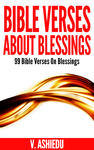 Bible Verses About Blessings: 99 Bible Verses on Blessings,  by Aleathea Dupree