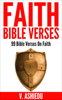 Faith Bible Verses: 99 Bible Verses on Faith  by  