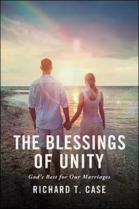 The Blessings Of Unity God's Best for Our Marriages by  