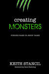 Creating Monsters, Finding Fame In Jesus' Name by Aleathea Dupree