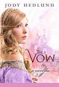The Vow Prequel to An Uncertain Choice by Aleathea Dupree