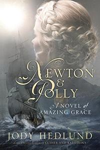 Newton and Polly A Novel of Amazing Grace by  
