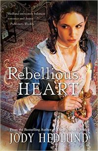 Rebellious Heart Hearts of Faith - Book 3 by Aleathea Dupree