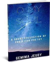 O My Soul A Short Collection of Christian Poetry by  