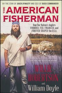 The American Fisherman How Our Nation's Anglers Founded, Fed, Financed, and Forever Shaped the U.S.A. by  