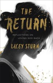 The Return Reflections on Loving God Back by  