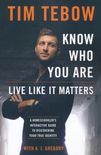 Know Who You Are. Live Like It Matters. A Homeschooler's Interactive Guide to Discovering Your True Identity by  