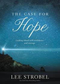 The Case for Hope Looking Ahead With Confidence and Courage by  