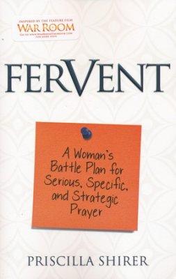Fervent,A Woman's Battle Plan to Serious, Specific and Strategic Prayer by Aleathea Dupree Christian Book Reviews And Information
