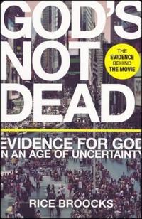 God's Not Dead Evidence for God in an Age of Uncertainty by  