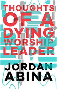 Thoughts of A Dying Worship Leader  by  