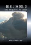 The Heavens Declare, A Poetical Anthology Extolling Christ's Faithfulness  by The Refined Poet