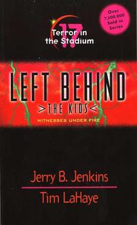 Terror in the Standium, Left Behind: The Kids #17  by Aleathea Dupree
