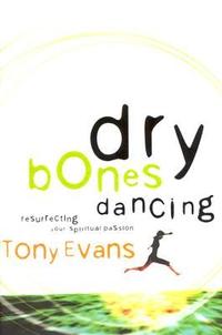 Dry Bones Dancing Resurrecting Your Spiritual Passion by Aleathea Dupree
