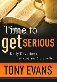 Time To Get Serious Daily Devotions To Keep You Close To God by Aleathea Dupree